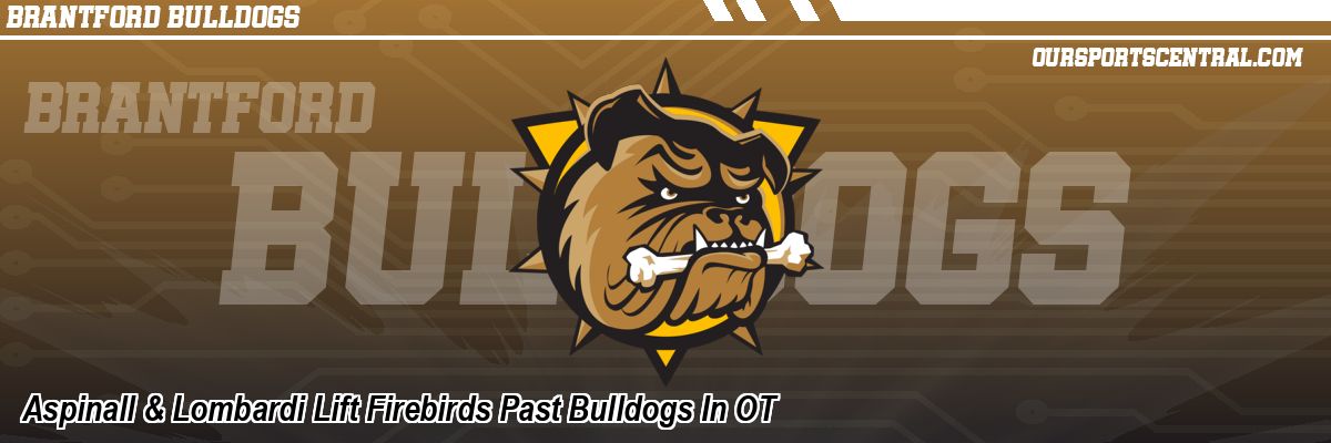 Aspinall & Lombardi Lift Firebirds Past Bulldogs In OT