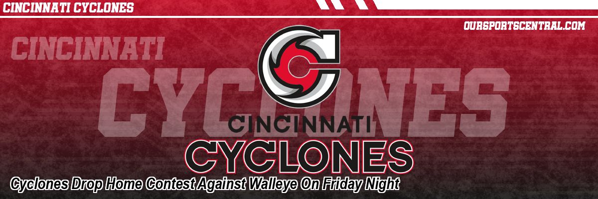 Cyclones Drop Home Contest Against Walleye On Friday Night