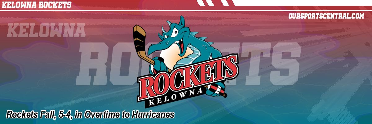 Rockets Fall, 5-4, in Overtime to Hurricanes