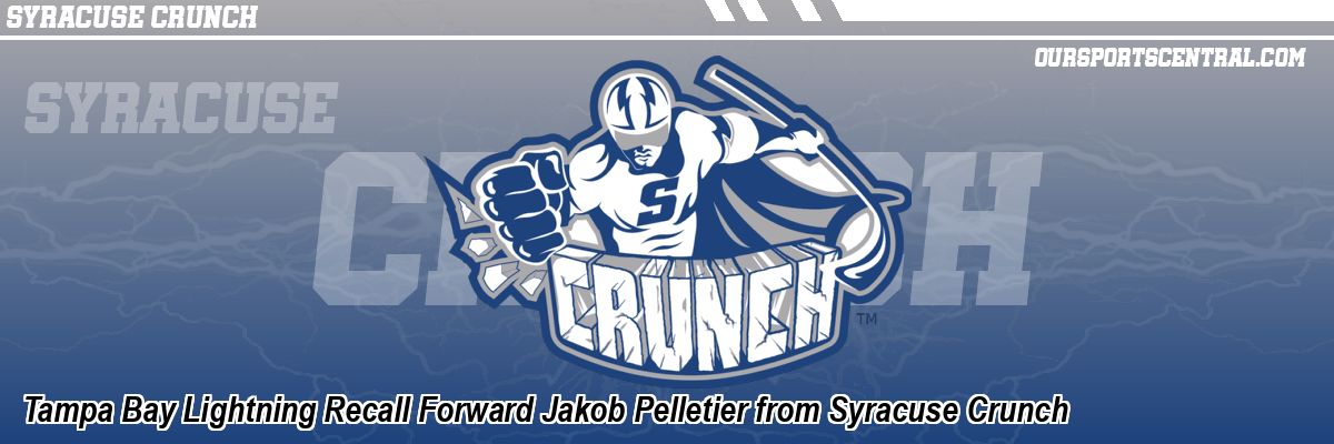 Tampa Bay Lightning Recall Forward Jakob Pelletier from Syracuse Crunch