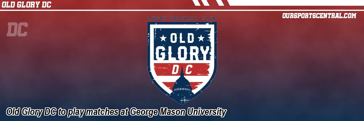Old Glory DC to play matches at George Mason University