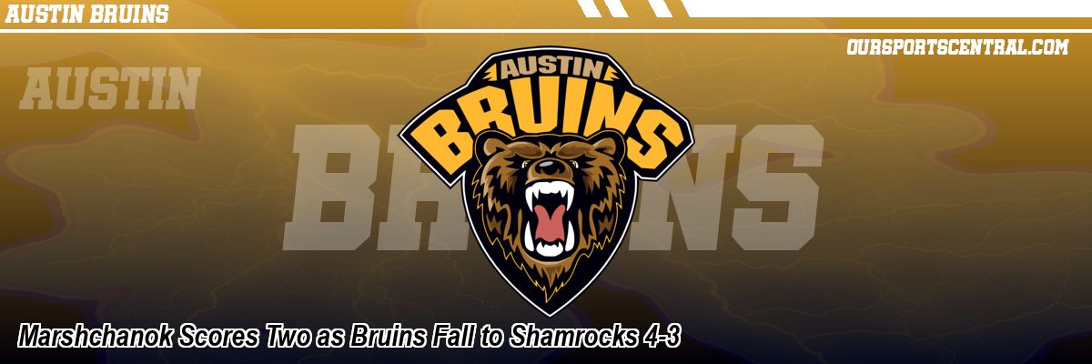 Marshchanok Scores Two as Bruins Fall to Shamrocks 4-3