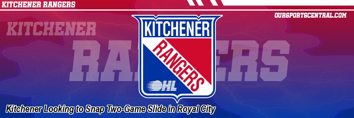 Kitchener Looking to Snap Two-Game Slide in Royal City