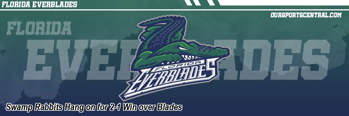 Swamp Rabbits Hang on for 2-1 Win over Blades
