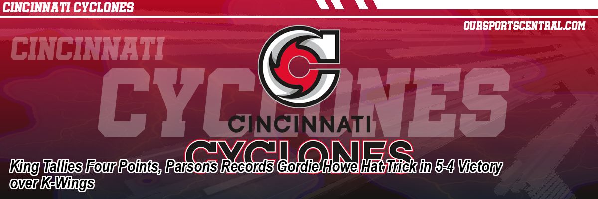 King Tallies Four Points, Parsons Records Gordie Howe Hat Trick in 5-4 Victory over K-Wings