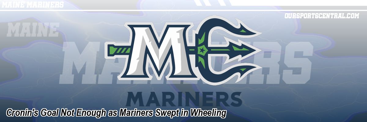 Cronin's Goal Not Enough as Mariners Swept in Wheeling