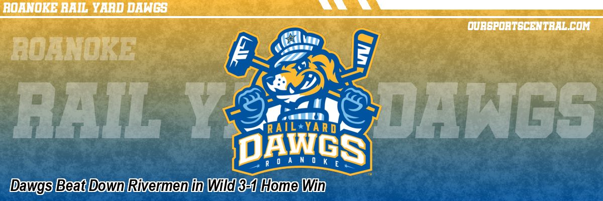Dawgs Beat Down Rivermen in Wild 3-1 Home Win
