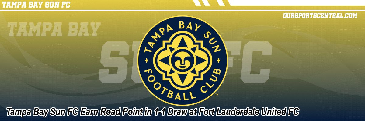 Tampa Bay Sun FC Earn Road Point in 1-1 Draw at Fort Lauderdale United FC