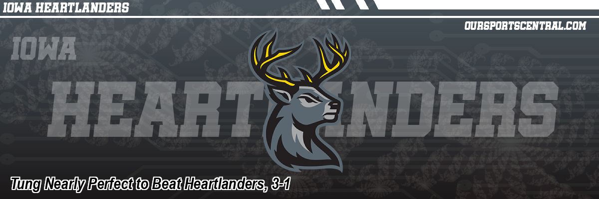 Tung Nearly Perfect to Beat Heartlanders, 3-1