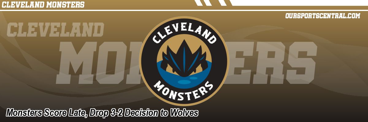 Monsters Score Late, Drop 3-2 Decision to Wolves
