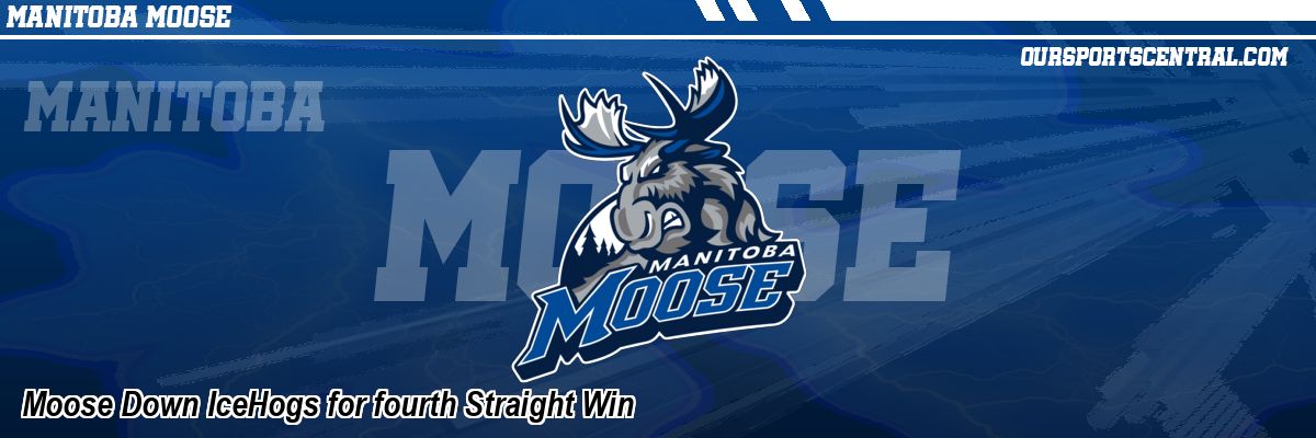 Moose Down IceHogs for fourth Straight Win