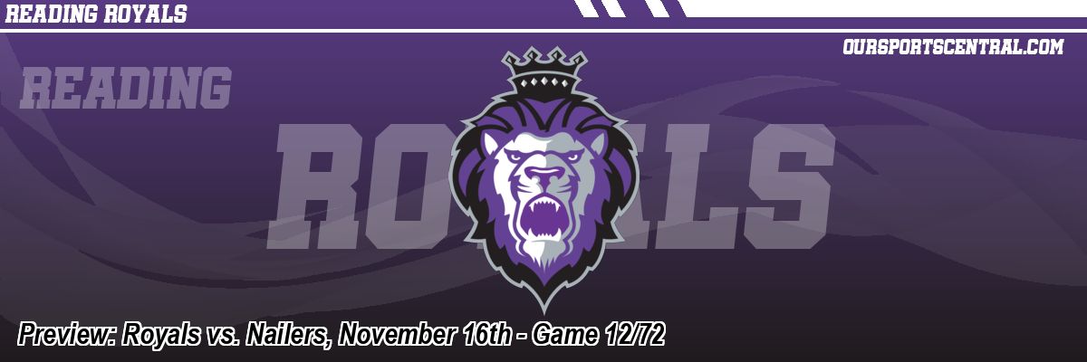 Preview: Royals vs. Nailers, November 16th - Game 12/72