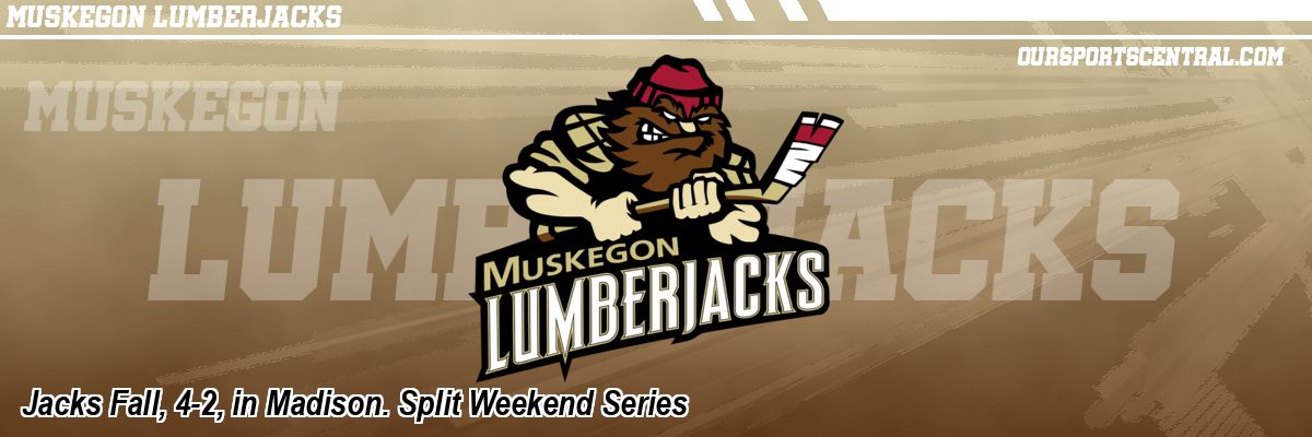 Jacks Fall, 4-2, in Madison. Split Weekend Series