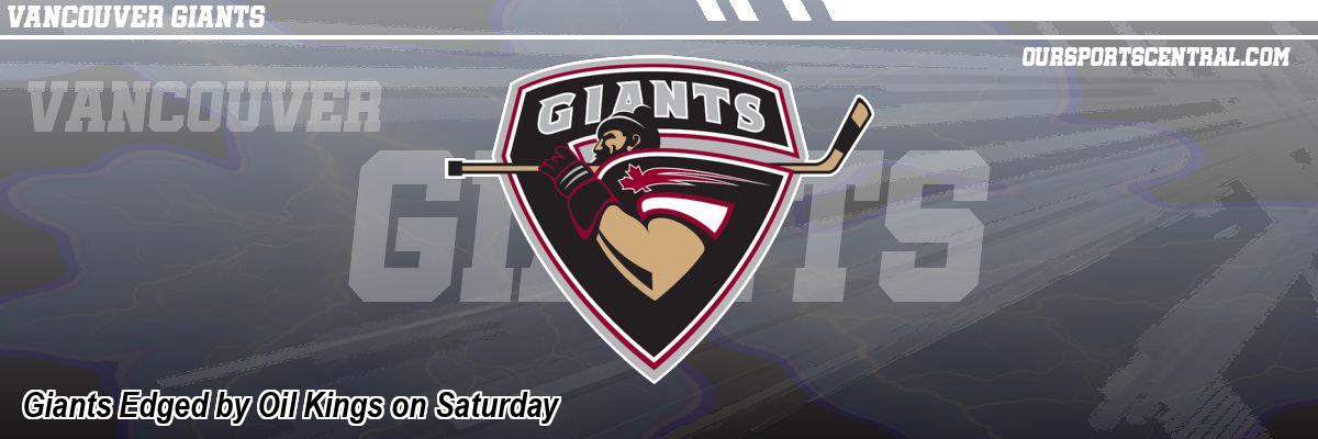 Giants Edged by Oil Kings on Saturday