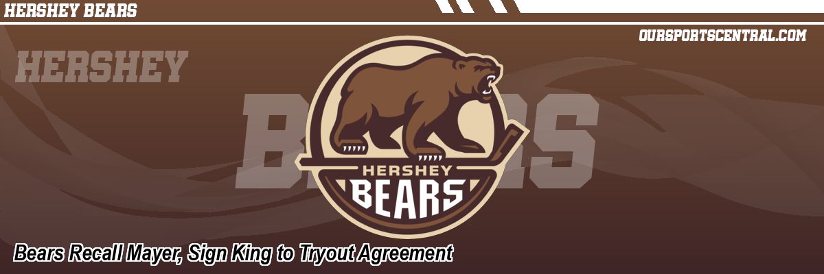 Bears Recall Mayer, Sign King to Tryout Agreement