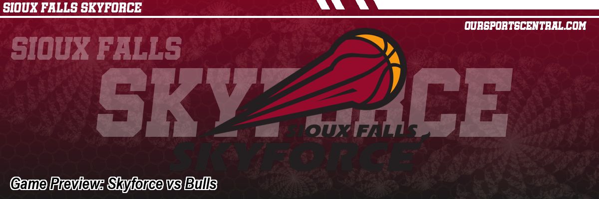 Game Preview: Skyforce vs Bulls