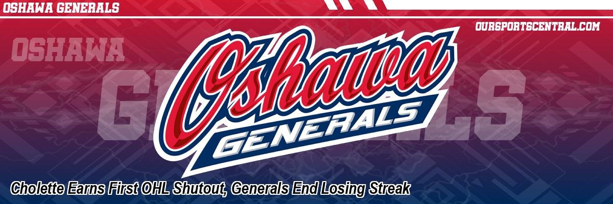 Cholette Earns First OHL Shutout, Generals End Losing Streak