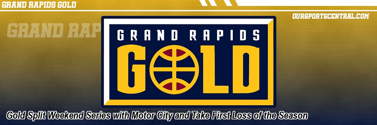 Gold Split Weekend Series with Motor City and Take First Loss of the Season