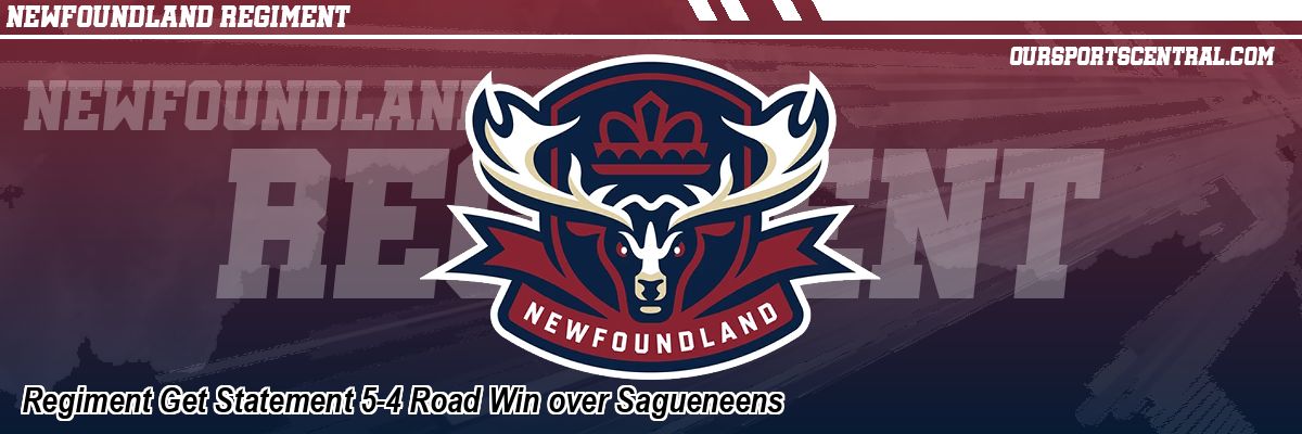 Regiment Get Statement 5-4 Road Win over Sagueneens