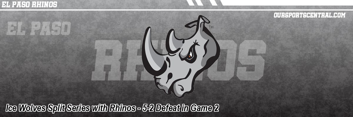 Ice Wolves Split Series with Rhinos - 5-2 Defeat in Game 2
