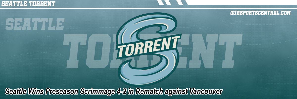 Seattle Wins Preseason Scrimmage 4-2 in Rematch against Vancouver