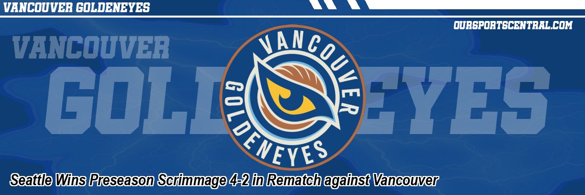 Seattle Wins Preseason Scrimmage 4-2 in Rematch against Vancouver