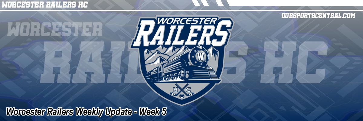 Worcester Railers Weekly Update - Week 5