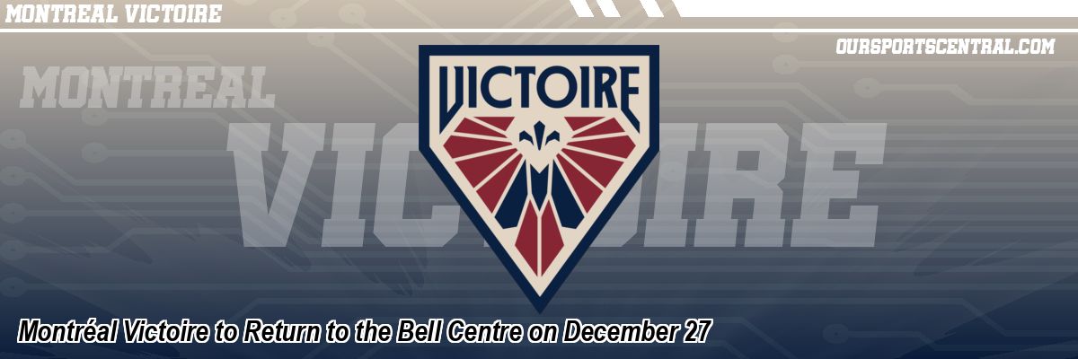 Montréal Victoire to Return to the Bell Centre on December 27