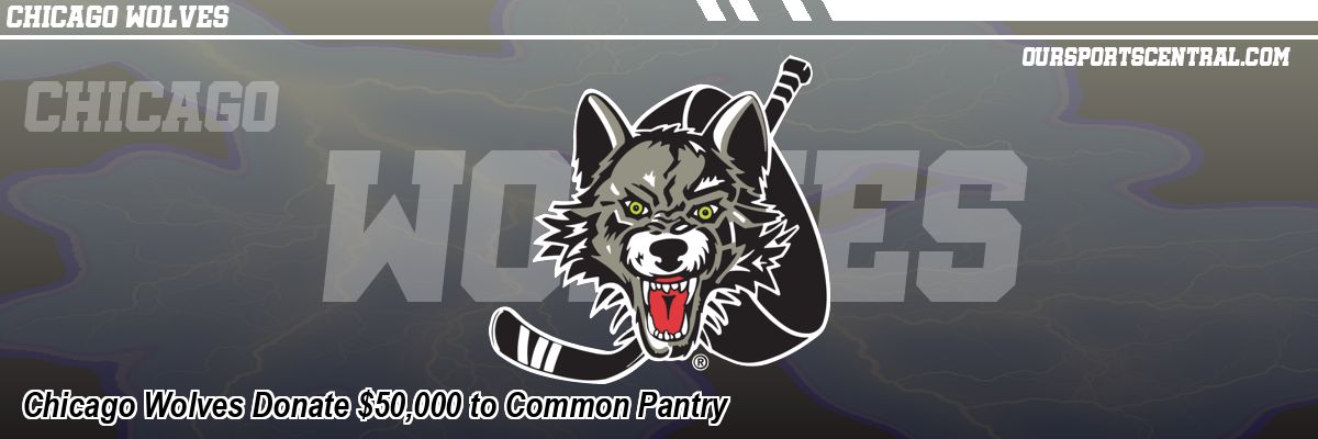 Chicago Wolves Donate $50,000 to Common Pantry