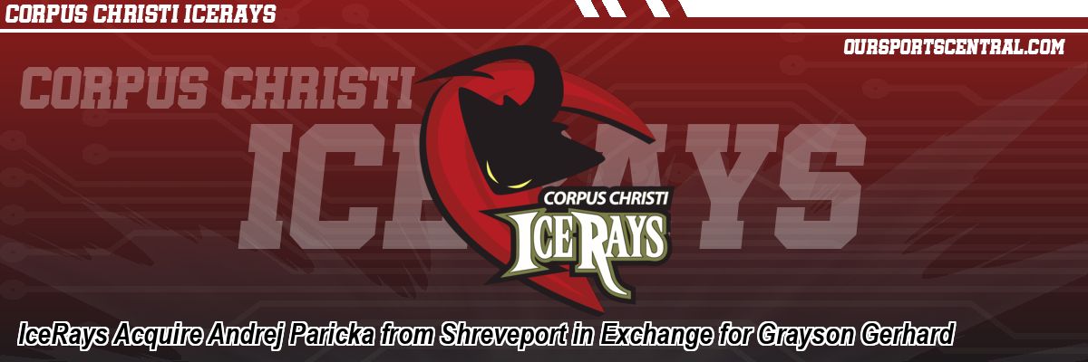 IceRays Acquire Andrej Paricka from Shreveport in Exchange for Grayson Gerhard