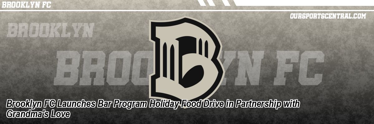 Brooklyn FC Launches Bar Program Holiday Food Drive in Partnership with Grandma's Love