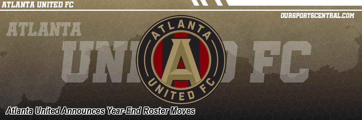 Atlanta United Announces Year-End Roster Moves
