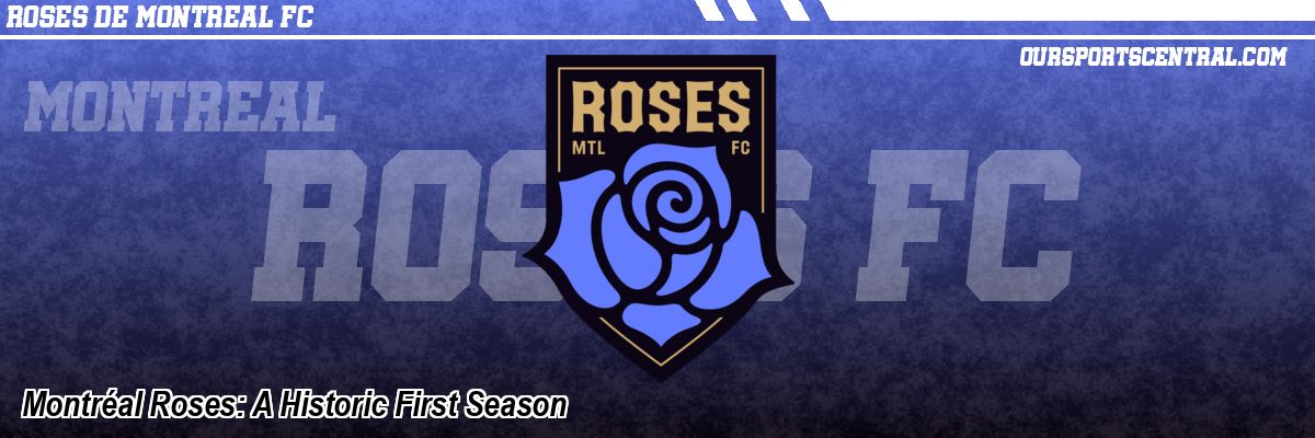 Montréal Roses: A Historic First Season