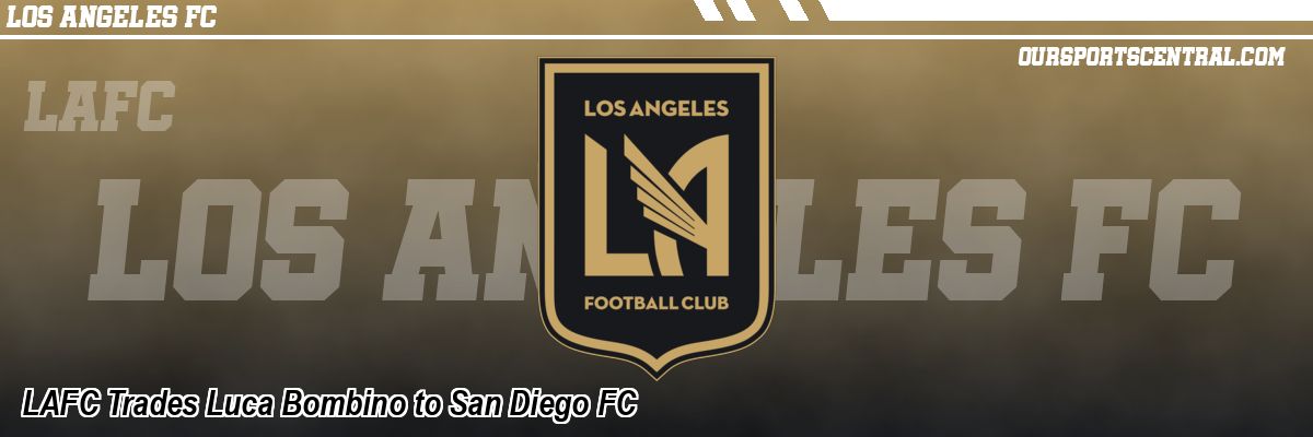 LAFC Trades Luca Bombino to San Diego FC