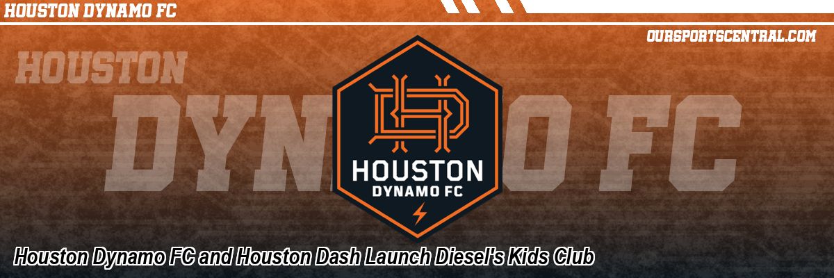 Houston Dynamo FC and Houston Dash Launch Diesel's Kids Club