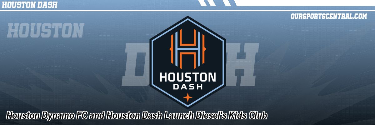 Houston Dynamo FC and Houston Dash Launch Diesel's Kids Club