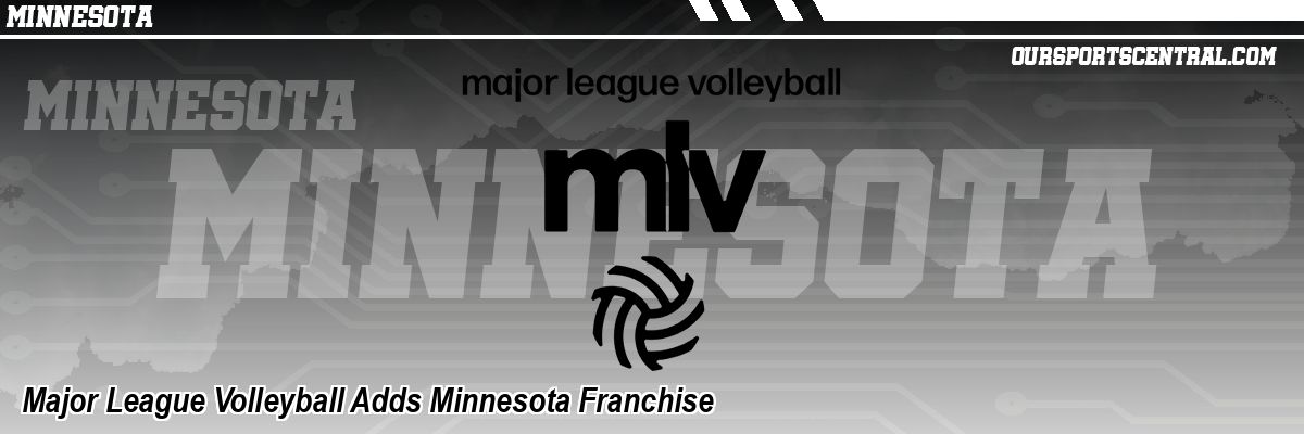 Major League Volleyball Adds Minnesota Franchise