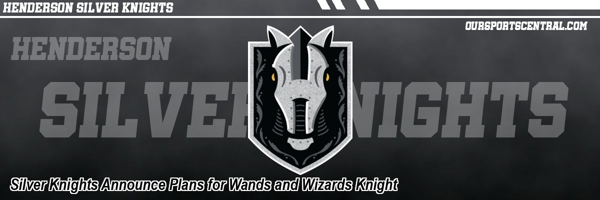 Silver Knights Announce Plans for Wands and Wizards Knight