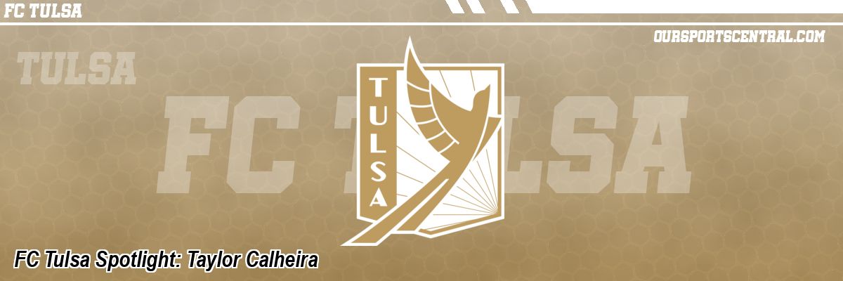 FC Tulsa Spotlight: Taylor Calheira