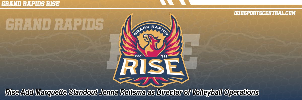 Rise Add Marquette Standout Jenna Reitsma as Director of Volleyball Operations