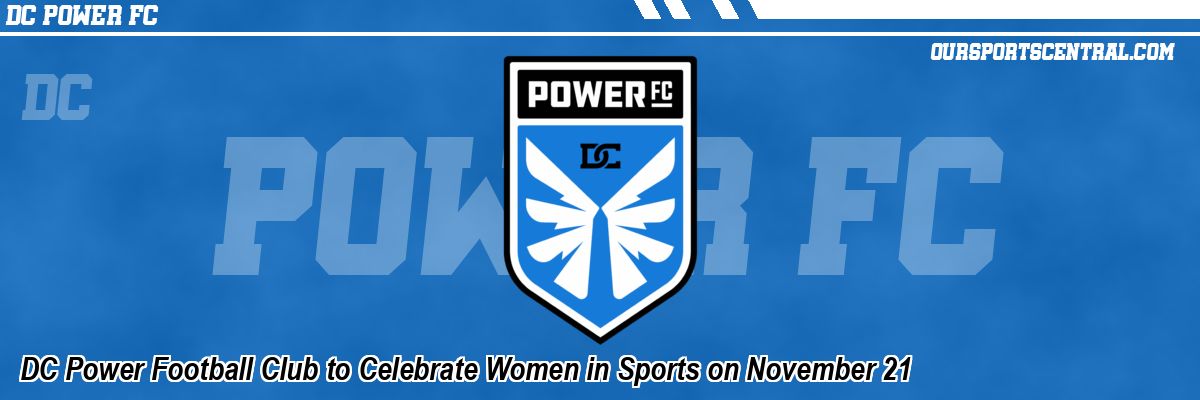 DC Power Football Club to Celebrate Women in Sports on November 21