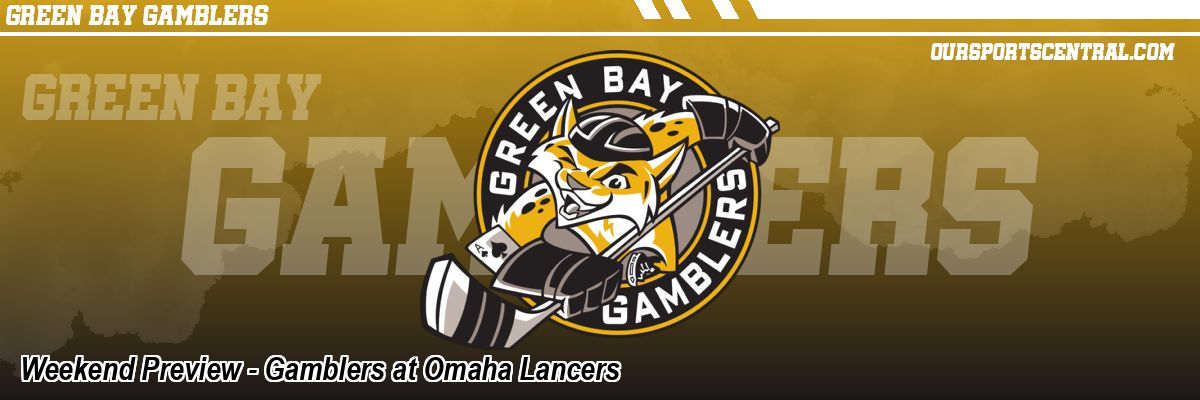 Weekend Preview - Gamblers at Omaha Lancers
