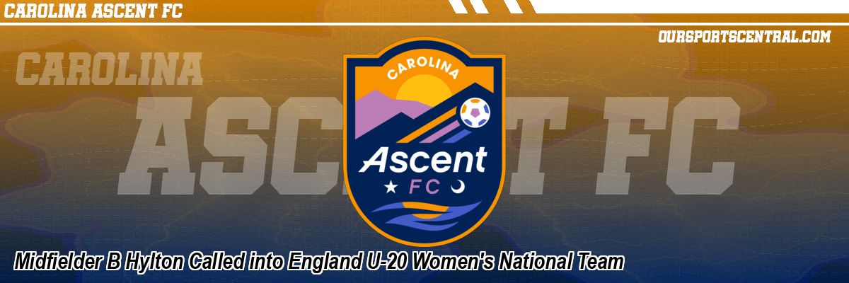 Midfielder B Hylton Called into England U-20 Women's National Team