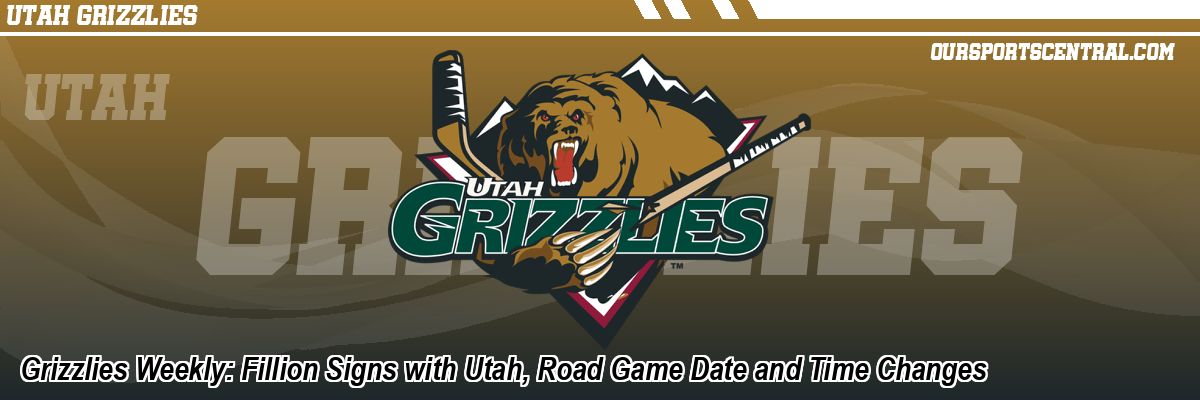 Grizzlies Weekly: Fillion Signs with Utah, Road Game Date and Time Changes