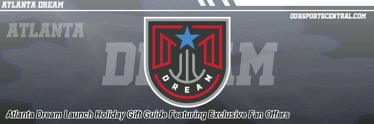 Atlanta Dream Launch Holiday Gift Guide Featuring Exclusive Fan Offers