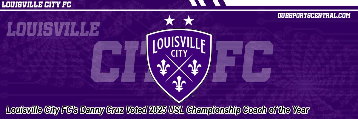 Louisville City FC's Danny Cruz Voted 2025 USL Championship Coach of the Year