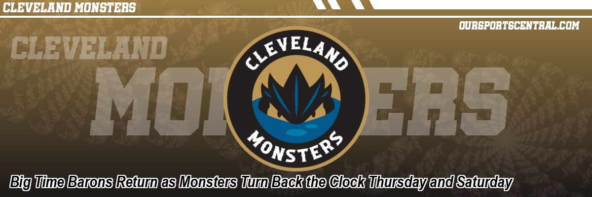 Big Time Barons Return as Monsters Turn Back the Clock Thursday and Saturday