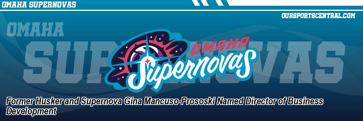 Former Husker and Supernova Gina Mancuso-Prososki Named Director of Business Development