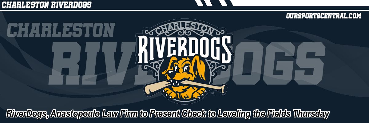 RiverDogs, Anastopoulo Law Firm to Present Check to Leveling the Fields Thursday