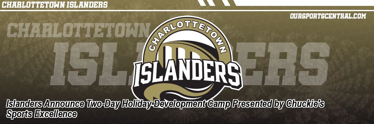 Islanders Announce Two-Day Holiday Development Camp Presented by Chuckie's Sports Excellence